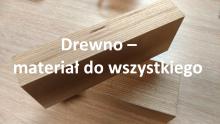 Drewno - materiał do wszystkiego